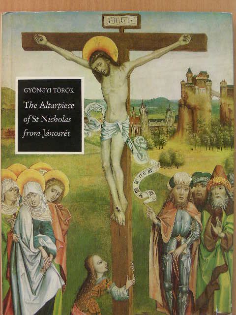 Török Gyöngyi - The Altarpiece of St Nicholas from Jánosrét [antikvár]