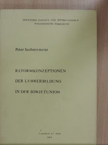 Peter Sachsenmeier - Reformkonzeptionen der Lehrerbildung in der Sowjetunion [antikvár]