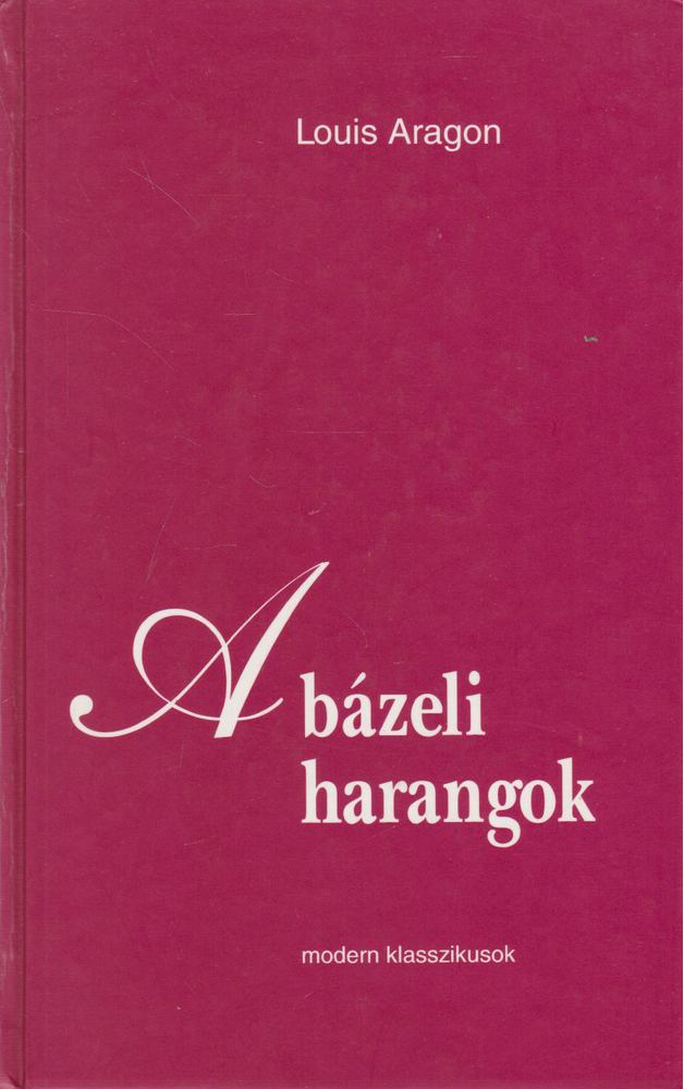 ARAGON, LOUIS - A bázeli harangok [antikvár]