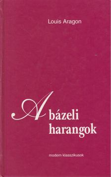 ARAGON, LOUIS - A bázeli harangok [antikvár]