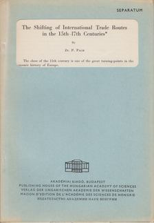 P.Zs. Pach - The Shifting of International Trade Routes in the 15th-17th Centuries [antikvár]