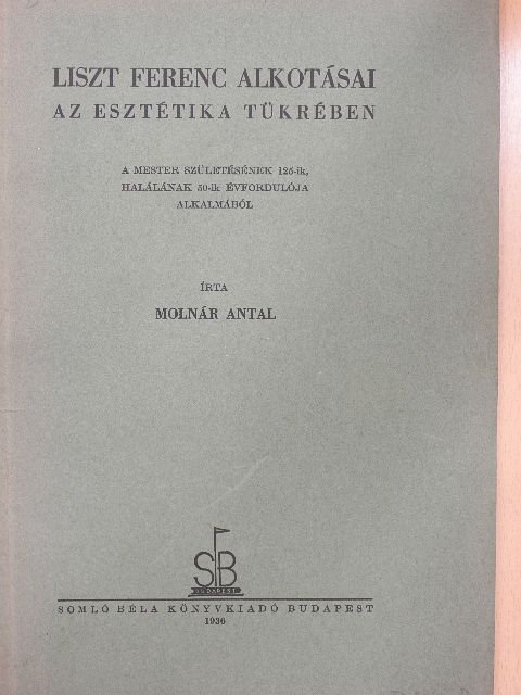 Molnár Antal - Liszt Ferenc alkotásai az esztétika tükrében [antikvár]