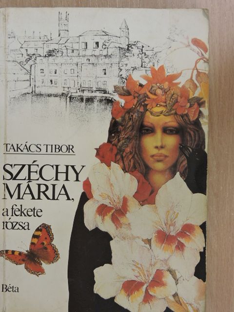Takács Tibor - Széchy Mária, a fekete rózsa (dedikált példány) [antikvár]