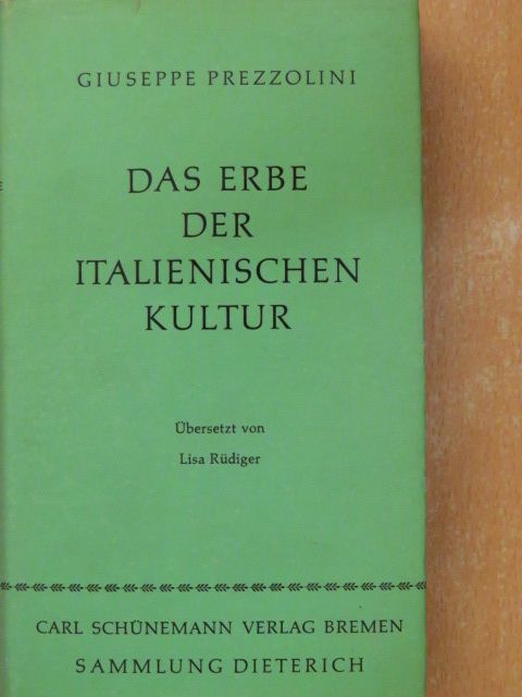 Giuseppe Prezzolini - Das Erbe Der Italienischen Kultur [antikvár]