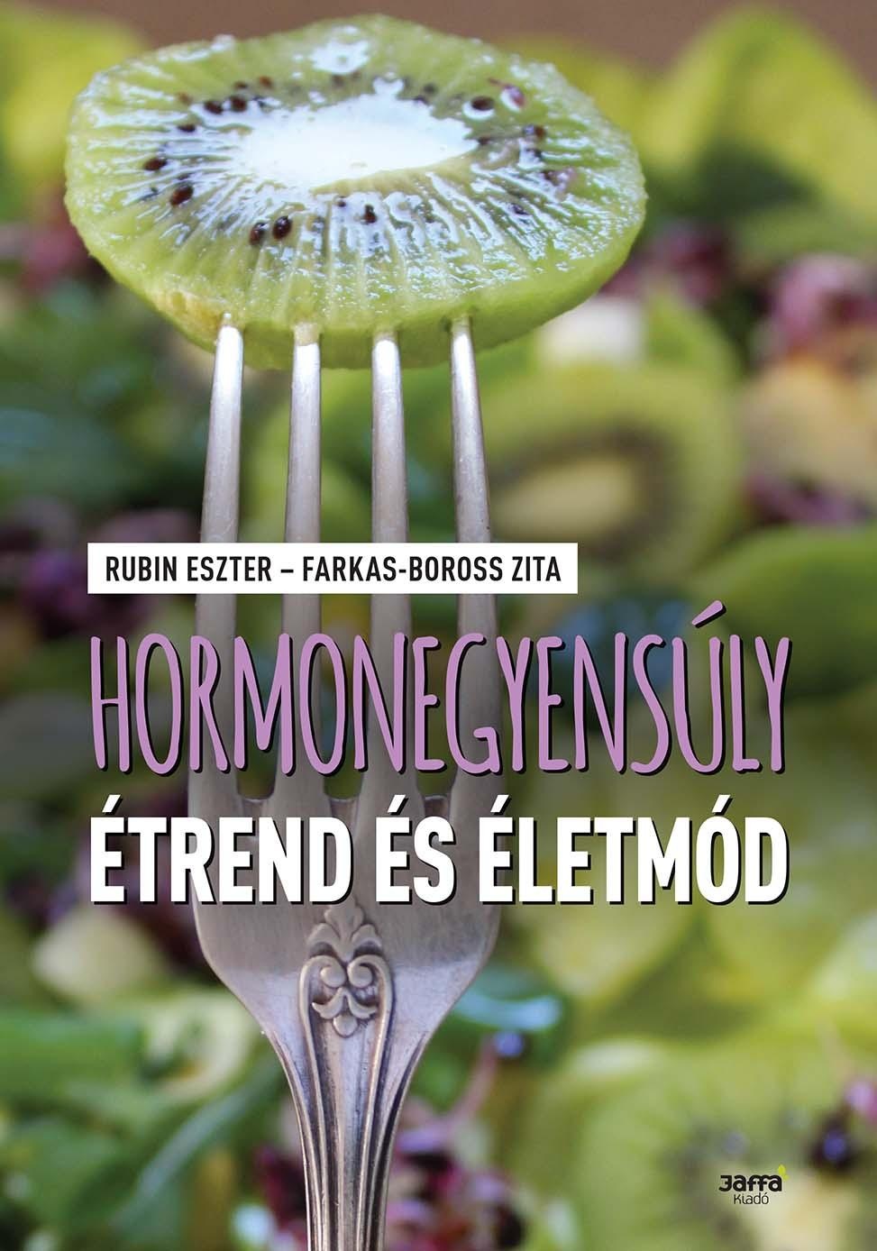 Rubin Eszter-Farkas-Boross Zita - Hormonegyensúly étrend és életmód