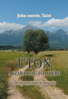 John Testvér - Úton a szabadság földjére - A Tízparancsolat új olvasata [antikvár]