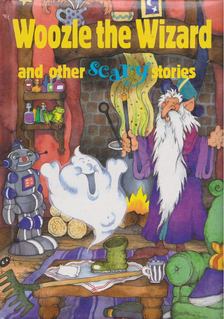 Caroline Repchuk, Geoff Cowan, Kat Wooton - Woozle the Wizard and Other Scary Stories [antikvár]