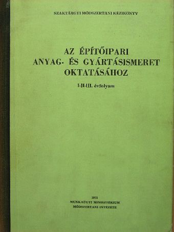Ambruzs Sándor - Szaktárgyi módszertani kézikönyv az építőipari anyag- és gyártásismeret oktatásához [antikvár]