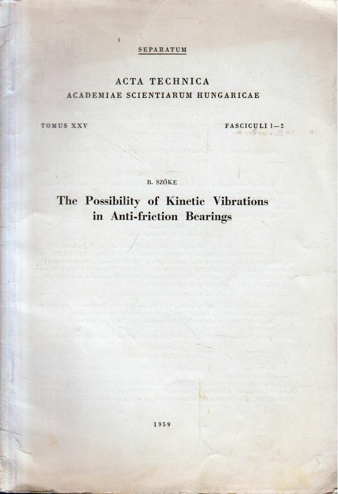 SZŐKE BÉLA - The Possibility of Kinetic Vibrations in Anti-friction Bearings [antikvár]