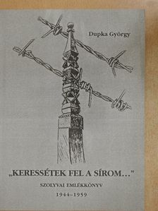 Dupka György - "Keressétek fel a sírom..." (dedikált példány) [antikvár]