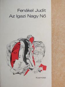Fenákel Judit - Az Igazi Nagy Nő [antikvár]