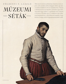 Földényi F. László - Múzeumi séták, 1992-2019 [eKönyv: pdf]