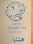 Hogyan készítsünk helyi tantervet? [antikvár]