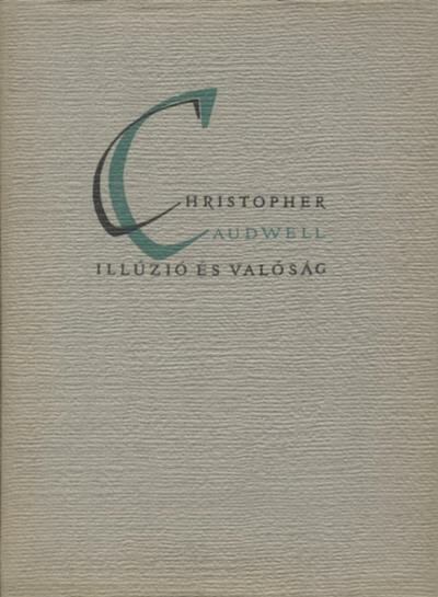 Caudwell, Christopher - Illúzió és valóság [antikvár]