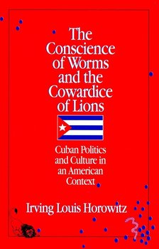 HOROWITZ, IRVING LOUIS - The Conscience of Worms and the Cowardice of Lions [antikvár]