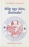 Gyimesi László - Még egy kört, Bulenda! (dedikált) [antikvár]