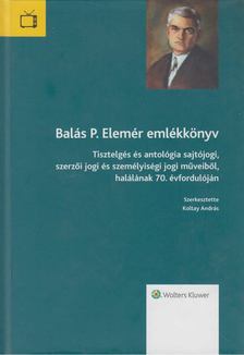 Koltay András - Balás P. Elemér emlékkönyv [antikvár]