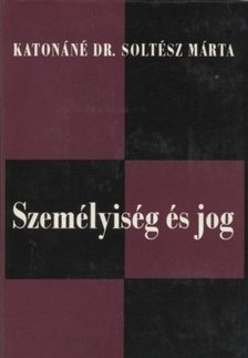 Katonáné Dr. Soltész Márta - Személyiség és jog [antikvár]