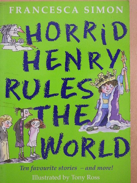 Francesca Simon - Horrid Henry Rules the World [antikvár]