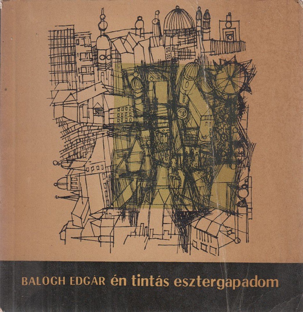 BALOGH EDGÁR - Én tintás esztergapadom [antikvár]