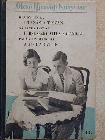 Krúdy Gyula - Utazás a Tiszán/Persenszky vitéz kalandjai/A jó barátok [antikvár]