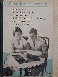 Krúdy Gyula - Utazás a Tiszán/Persenszky vitéz kalandjai/A jó barátok [antikvár]