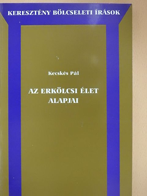 Kecskés Pál - Az erkölcsi élet alapjai [antikvár]