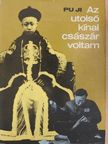 Pu Ji - Az utolsó kínai császár voltam [antikvár]