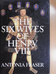 Antonia Fraser - The Six Wives of Henry VIII. (aláírt példány) [antikvár]