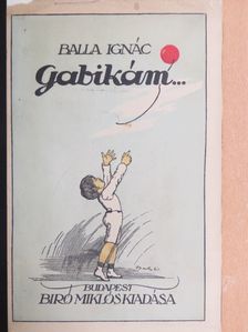 Balla Ignác - Gabikám... [antikvár]
