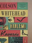 Colson Whitehead - Harlemi kavarás [antikvár]