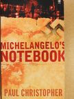 Paul Christopher - Michelangelo's Notebook [antikvár]