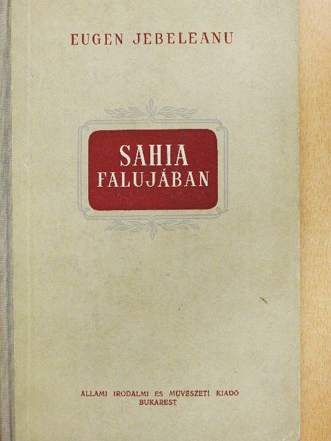 Eugen Jebeleanu - Sahia falujában [antikvár]