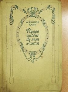 Alphonse Karr - Voyage autour de mon Jardin [antikvár]