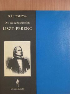 Gál Zsuzsanna - Liszt Ferenc - 2 db hanglemezzel [antikvár]