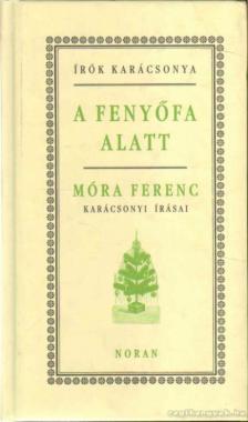 Móra Ferenc - A fenyőfa alatt [antikvár]