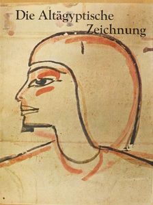 Hannelore Kischkewitz - Die Altägyptische Zeichnung [antikvár]