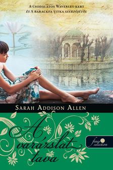 Sarah Addison Allen - A varázslat tava - FŰZÖTT [szépséghibás]