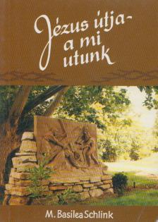 M. Basilea Schlink - Jézus útja - a mi utunk [antikvár]