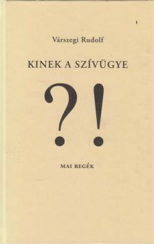 Várszegi Rudolf - Kinek a szívügye?! (dedikált) [antikvár]