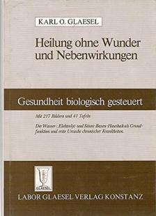 Karl O. Glaesel - Heilung ohne Wunder und Nebenwirkungen [antikvár]