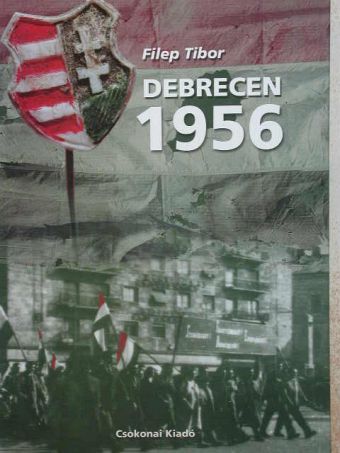 Filep Tibor - Debrecen 1956 [antikvár]