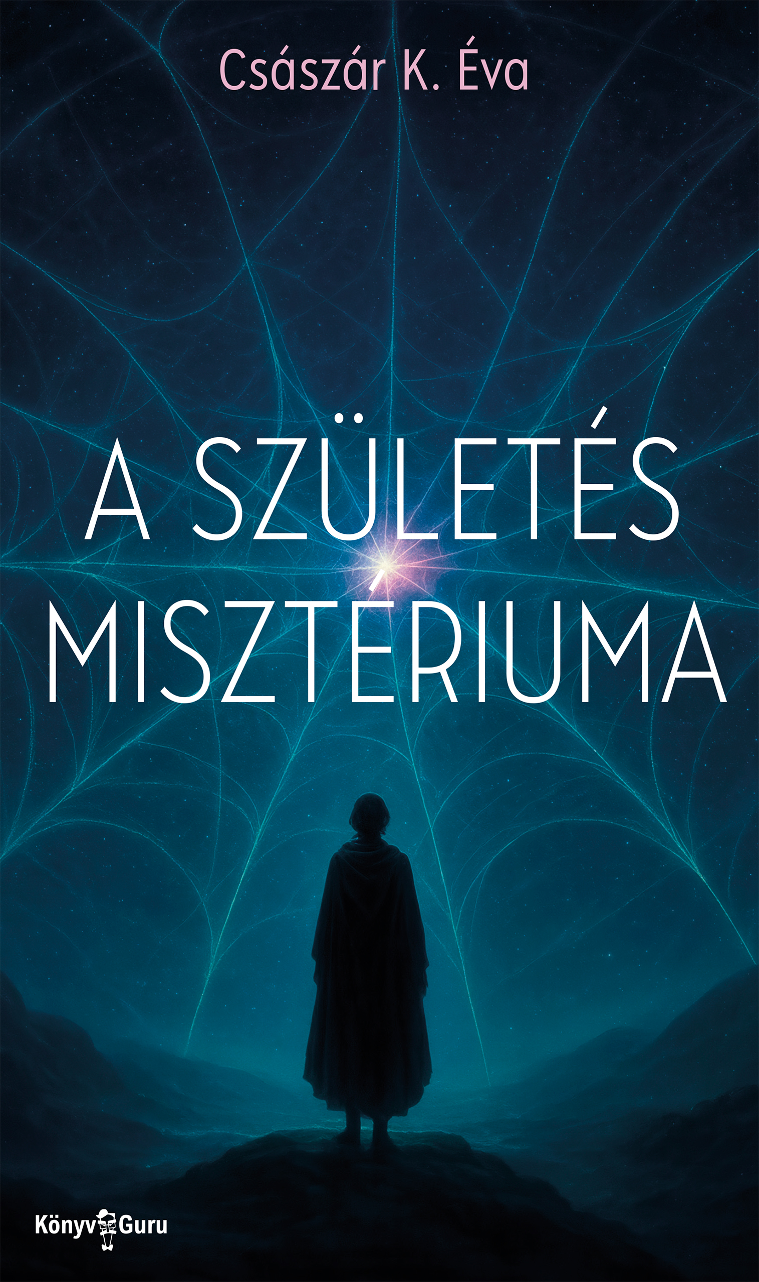K. Éva Császár - A születés misztériuma [eKönyv: epub, mobi]