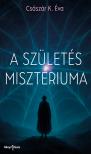 K. Éva Császár - A születés misztériuma [eKönyv: epub, mobi]
