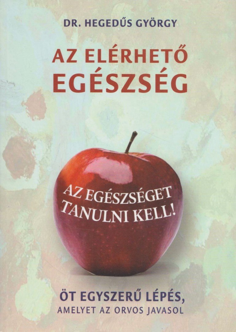 HEGEDŰS GYÖRGY DR. - Az elérhető egészség [antikvár]