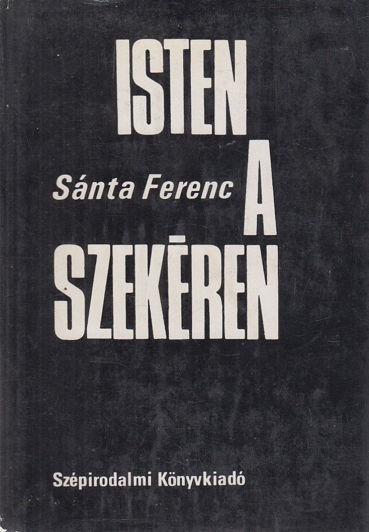 SÁNTA FERENC - Isten a szekéren [antikvár]