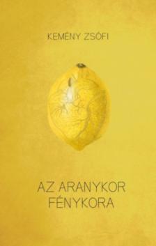 Kemény Zsófi - Az aranykor fénykora [antikvár]