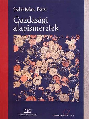Szabó-Bakos Eszter - Gazdasági alapismeretek [antikvár]
