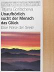 Tatjana Goritschewa - Unaufhörlich sucht der Mensch das Glück [antikvár]