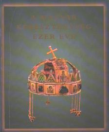 Zombori István, Cséfalvay Pál, Maria Antoinetta De Angelis - A magyar kereszténység ezer éve [antikvár]